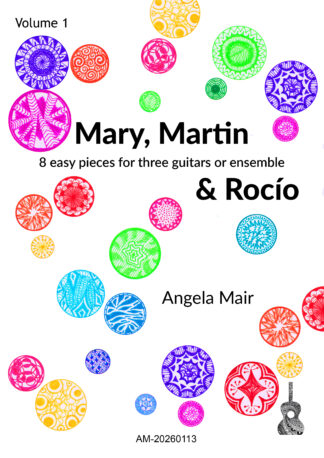 Mary, Martin & Rocío (8 easy pieces for 3 guitars or ensemble) | Angela Mair